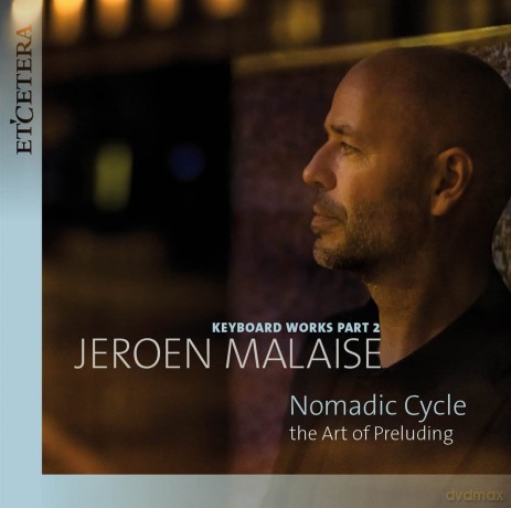 Jeroen Malaise-The Art Of Preluding: Jeroen Malaise Keyboard Works Part 2: Jeroen Malaise-The Art of Preluding: Jeroen Malaise Keyboard Works Part 2 [CD]
