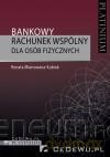 Bankowy rachunek wspólny dla osób fizycznych [KSIĄŻKA]