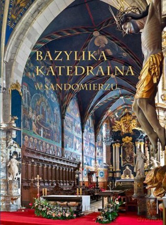 Bazylika Katedralna w Sandomierzu [KSIĄŻKA]