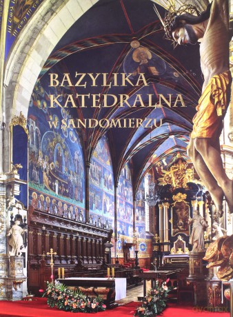 Bazylika Katedralna w Sandomierzu [KSIĄŻKA]
