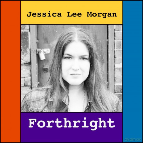 Jessica Lee Morgan - Forthright: Jessica Lee Morgan - Forthright [CD]