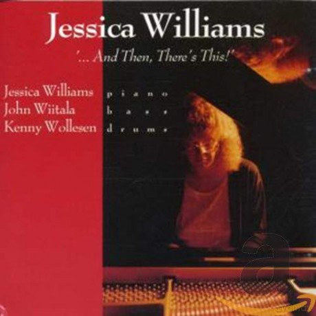 Jessica Williams Trio: Jessica Williams Trio - And Then There's This [CD]
