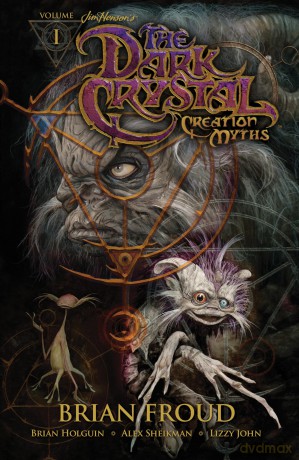 Jim Henson'S The Dark Crystal: Creation Myths Vol. 1 [KSIĄŻKA]