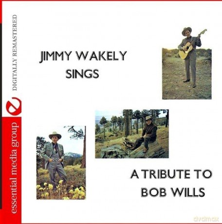 Wakely,Jimmy: Jimmy Wakely Sings A Tribute To Bob Wills [CD]