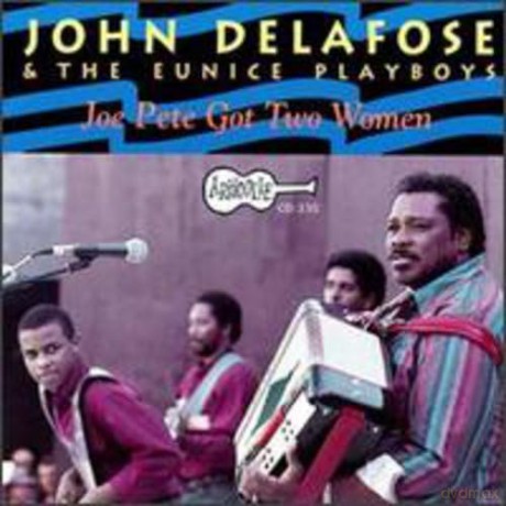 Delafose,John: Joe Pete Got Two Women [CD]