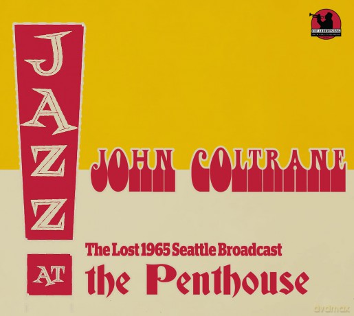 John Coltrane-The Lost 1965 Seattle Broadcast: John Coltrane-The Lost 1965 Seattle Broadcast [CD]