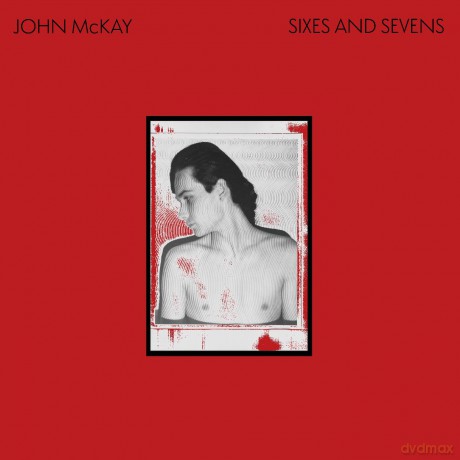 John Mckay-Sixes And Sevens: John Mckay-Sixes And Sevens [CD]