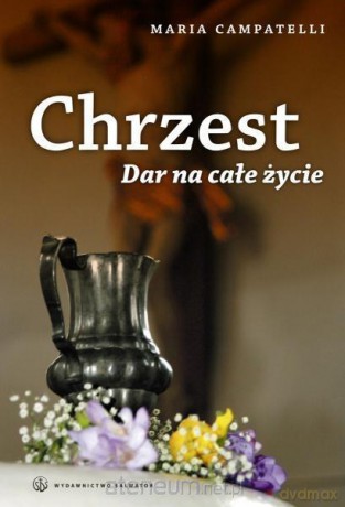 Chrzest. Dar na całe życie [KSIĄŻKA]
