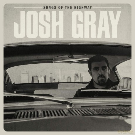 Josh Gray: Josh Gray - Songs Of The Highway [CD]