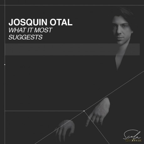 Josquin Otal: Josquin Otal: What It Most Suggests [CD]