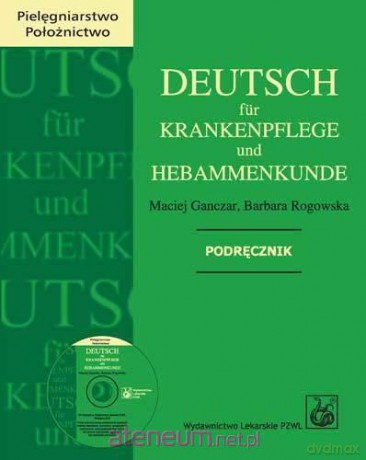 Deutsch fur Krankenpflege und Hebammenkunde [KSIĄŻKA]