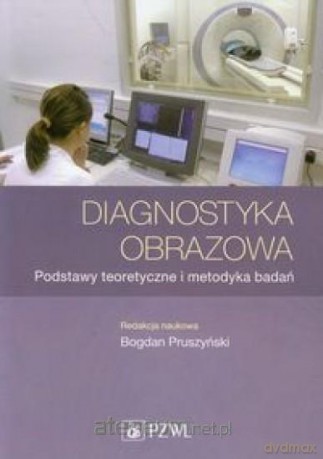 Diagnostyka obrazowa. Podstawy teoretyczne [KSIĄŻKA]