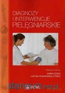Diagnozy i interwencje pielęgniarskie [KSIĄŻKA]