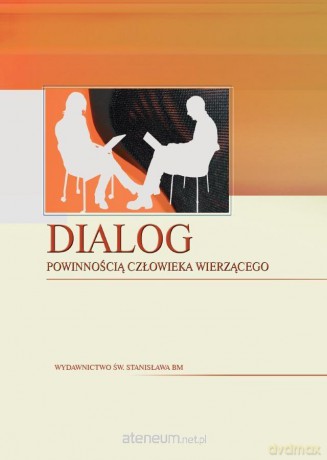 Dialog powinnością człowieka wierzącego [KSIĄŻKA]