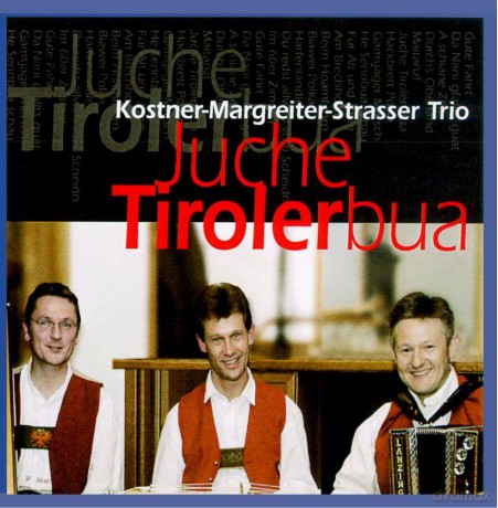 Kostner-Margreiter-Strasser Tr: Juche Tirolerbua [CD]