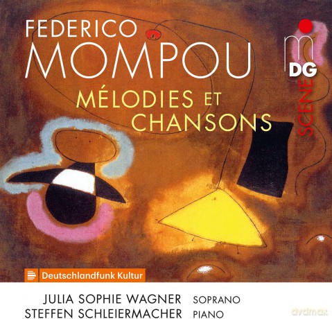Julia Sophie Wagner; Steffen Schleiermacher-Frederico Mompou: Melodies Et Chansons: Julia Sophie Wagner; Steffen Schleiermacher-Frederico Mompou: Melodies Et Chansons [CD]