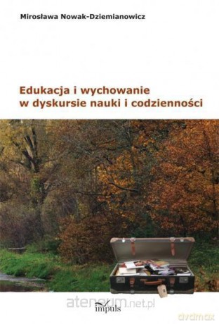 Edukacja i wychowanie w dyskursie nauki [KSIĄŻKA]