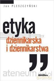 Etyka dziennikarska i dziennikarstwa [KSIĄŻKA]