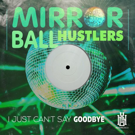 Mirror Ball Hustlers: Just Can't Say Goodbye [CD]
