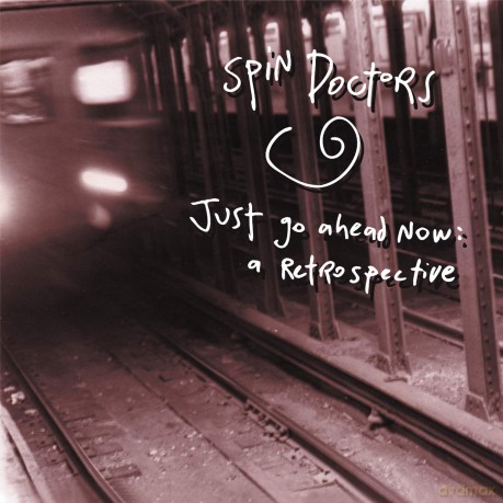 Spin Doctors: Just Go Ahead Now: A Retrospective [CD]