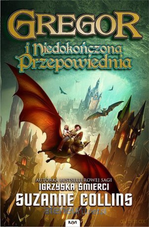 Gregor i Niedokończona Przepowiednia - Suzanne Collins [KSIĄŻKA]