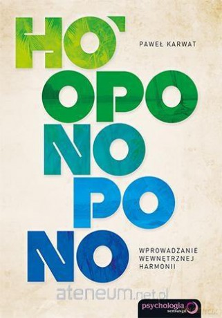 Ho'oponopono. Wprowadzanie wewnętrznej harmonii [KSIĄŻKA]