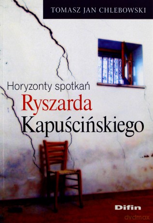 Horyzonty spotkań Ryszarda Kapuścińskiego [KSIĄŻKA]
