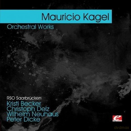 Kagel,Mauricio: Kagel: Orchestral Works [CD]