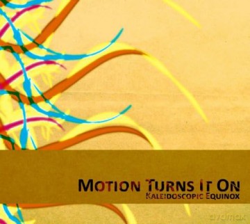 Motion Turns It On: Kaleidoscopic Equinox [CD]