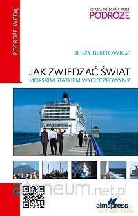 Jak zwiedzać świat morskim statkiem wycieczkowym [KSIĄŻKA]