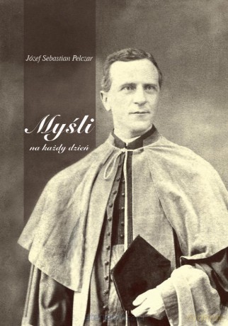 Józef Sebastian Pelczar - Myśli na każdy dzień [KSIĄŻKA]