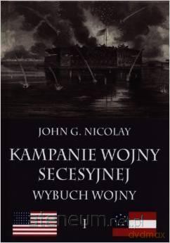 Kampanie wojny secesyjnej Tom 1 [KSIĄŻKA]