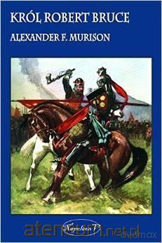 Król Robert Bruce [KSIĄŻKA]