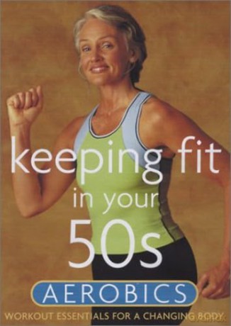 Keeping Fit In Your 50s: Aerobics [DVD]