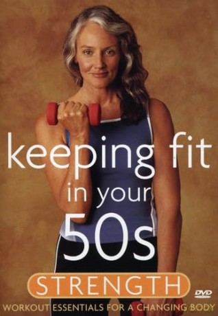 Keeping Fit In Your 50s: Strength [DVD]