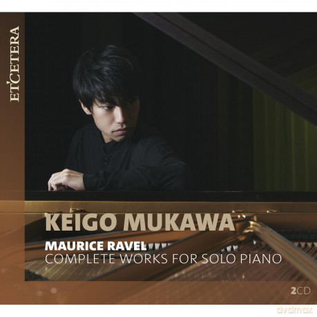 Keigo Mukawa-Ravel - Complete Works For Solo Piano: Keigo Mukawa-Ravel - Complete Works for Solo Piano [2CD]