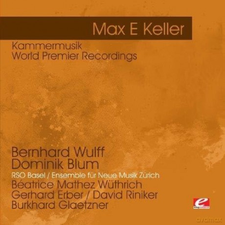 Keller,Max E: Keller: Kammermusik - World Premier Recordings [CD]
