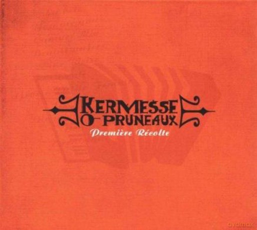 Kermesse O Pruneaux: Kermesse O Pruneaux - Premi¨re RŠcolte [CD]
