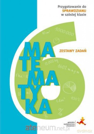 Matematyka Szkoła Podstawowa 6 Zestawy zadań. Przygotowanie [KSIĄŻKA]