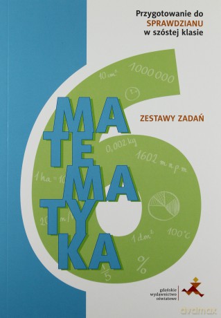 Matematyka Szkoła Podstawowa 6 Zestawy zadań. Przygotowanie [KSIĄŻKA]