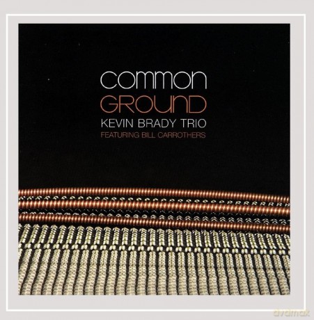 Kevin Brady Trio-Common Ground: Kevin Brady Trio-Common Ground [CD]