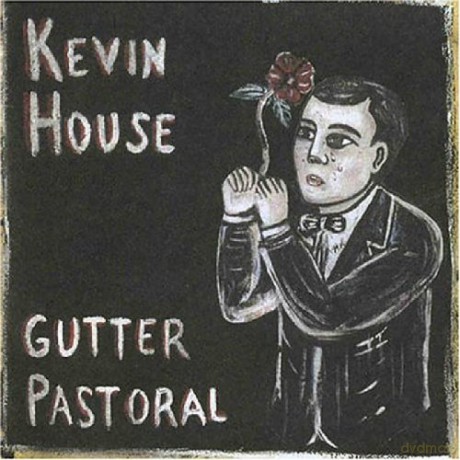 Kevin House-Gutter Pastoral: Kevin House-Gutter Pastoral [CD]