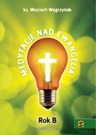 Medytacje nad Ewangelią. Rok B [KSIĄŻKA]