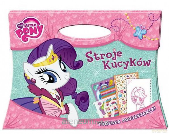 My Little Pony. Stroje Kucyków.Torebka projektanti [KSIĄŻKA]