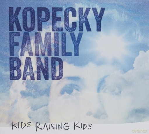 Kopecky Family Band: Kids Raising Kids [CD]