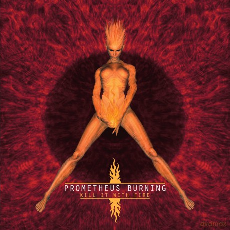 Prometheus Burning: Kill It With Fire [CD]