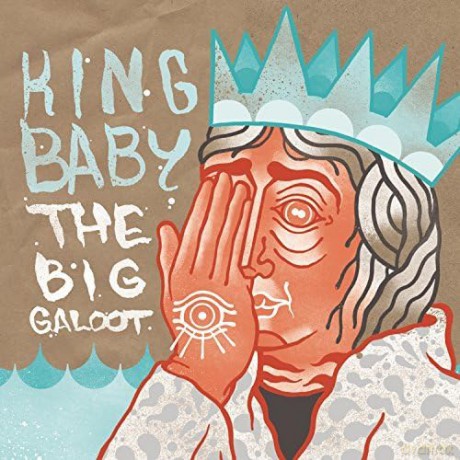 King Baby-Big Galoot The: King Baby-Big Galoot The [CD]
