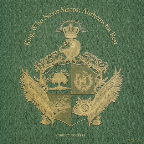 Nockels,Christy: King Who Never Sleeps - Anthems For Rest [CD]