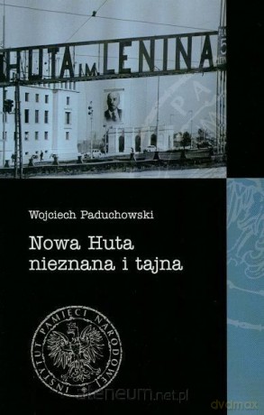 Nowa Huta nieznana i tajna [KSIĄŻKA]