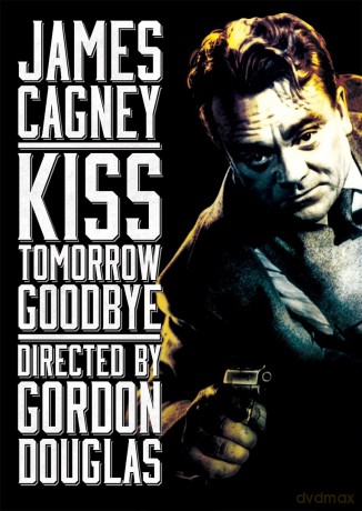 Kiss Tomorrow Goodbye [DVD]